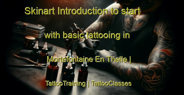 Skinart Introduction to start with basic tattooing in Mortefontaine En Thelle | TattooTraining | TattooClasses | SkinartTraining-France